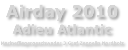 Airday 2010 Adieu Atlantic  Marinefliegergeschwader 3 Graf Zeppelin Nordholz